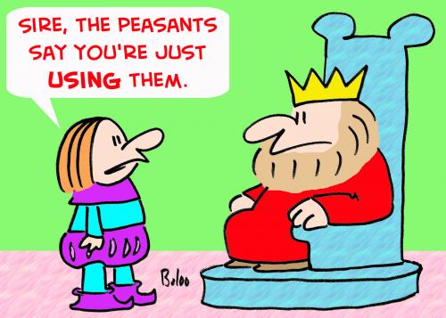 Cartoon: KING PEASANTS USING (medium) by rmay tagged king,peasants,using