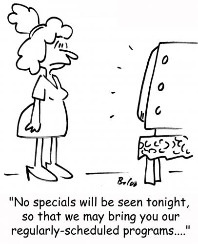 Cartoon: regularly scheduled programs (medium) by rmay tagged regularly,scheduled,programs,specials