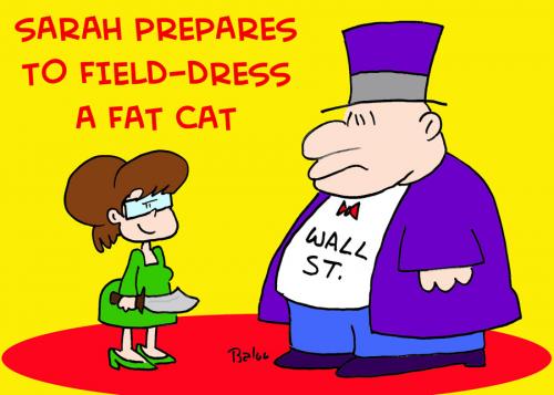 Cartoon: SARAH PALIN FIELD DRESS FAT CAT (medium) by rmay tagged sarah,palin,field,dress,fat,cat,wall,street,bailout
