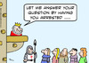 Cartoon: answer questing king arrested (small) by rmay tagged answer,questing,king,arrested