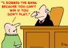 Cartoon: cant win dont play (small) by rmay tagged cant,win,dont,play
