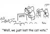 Cartoon: Lost the cat vote (small) by rmay tagged cat,dog,vote,politics
